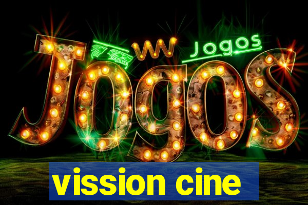 vission cine